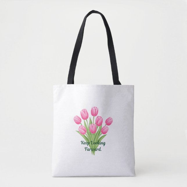 Keep Looking Forward Pink Tulips Bouquet Quote  Tote Bag (Front)