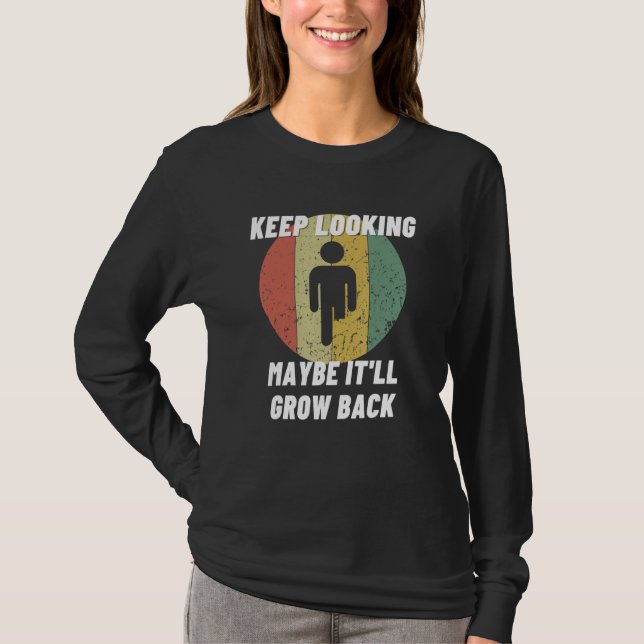 Keep Looking It'll Grow Back Leg Amputation   Leg  T-Shirt (Front)