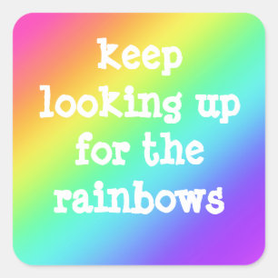 "Keep Looking Up for the Rainbows" Sticker