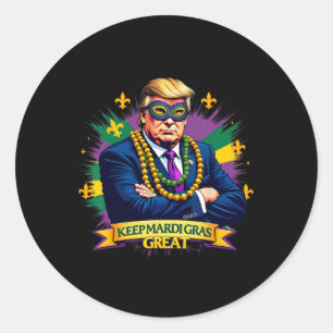 Keep Mardi Gras Great Funny Trump 2025 Carnival 1  Classic Round Sticker