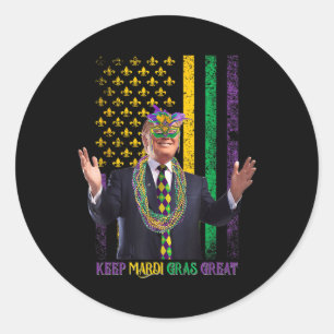 Keep Mardi Gras Great Funny Trump Mardi Gras 2025  Classic Round Sticker