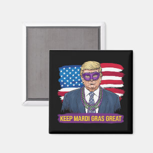 Keep Mardi Gras Great Funny Trump Mardi Gras 2025 Magnet