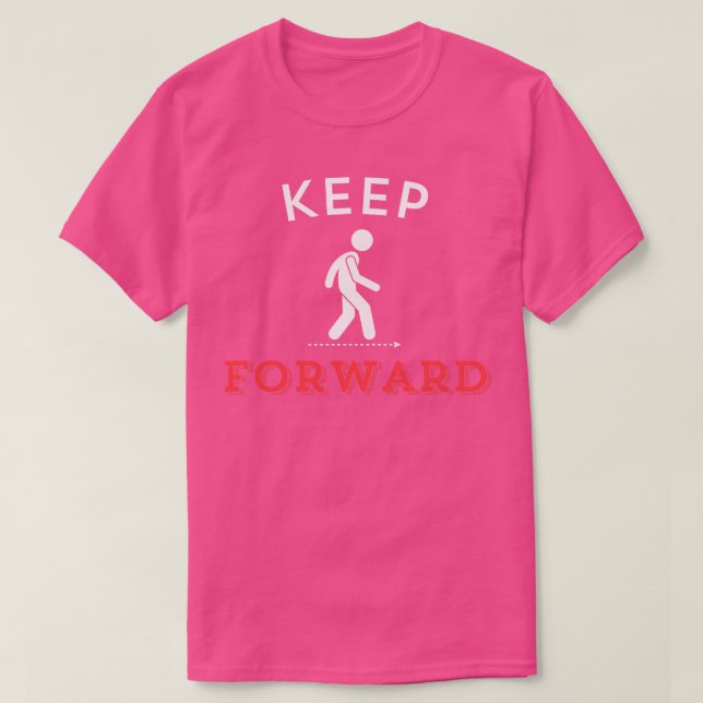 Keep moving forward  2 T-Shirt (Design Front)