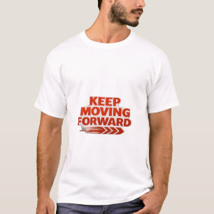 Keep Moving Forward – Bold Motivational Typography T-Shirt