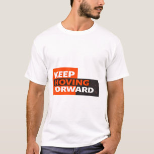 Keep Moving Forward – Bold Motivational Typography T-Shirt