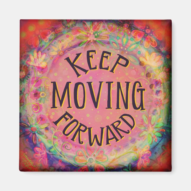 Keep Moving Forward inspirational Magnet (Front)