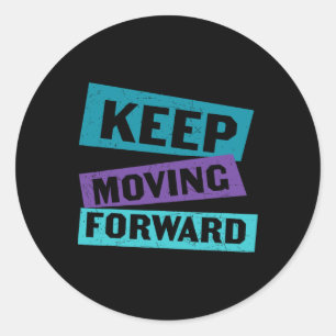 Keep Moving Forward Mental Health Message  Classic Round Sticker