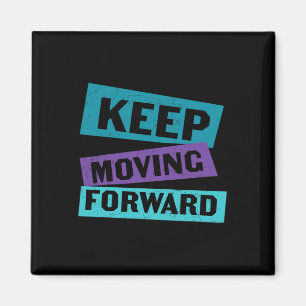 Keep Moving Forward Mental Health Message  Magnet