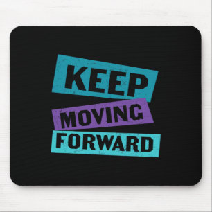 Keep Moving Forward Mental Health Message Mouse Pad