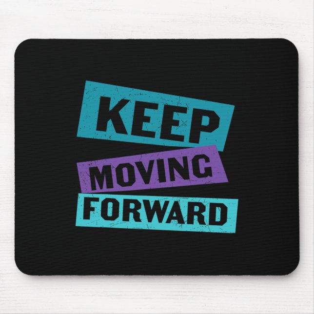 Keep Moving Forward Mental Health Message  Mouse Pad (Front)