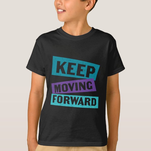 Keep Moving Forward Mental Health Message  T-Shirt (Front)