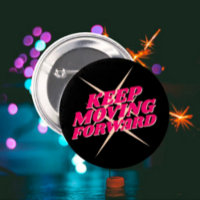 Keep Moving Forward – Motivational Button