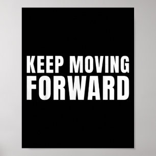 Keep Moving Forward Motivational  Poster