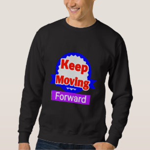 Keep Moving Forward Motivational Sweatshirt