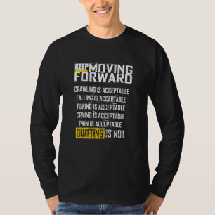 Keep Moving Forward Quitting Is Not T-Shirt