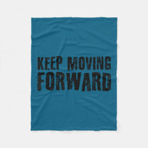 Keep Moving Forward Shirt Funny Motivation Career  Fleece Blanket
