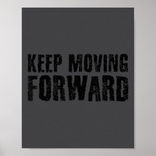 Keep Moving Forward Shirt Funny Motivation Career  Poster