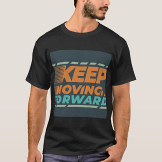 Keep Moving Forward T-Shirt