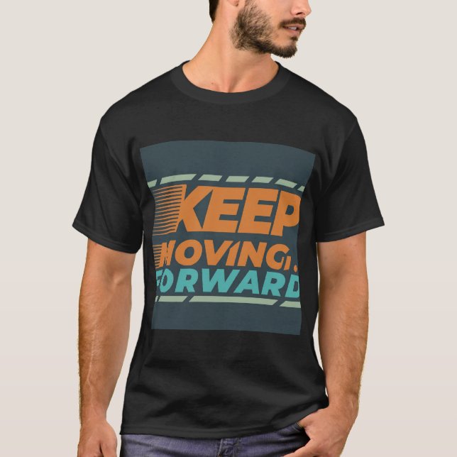 Keep Moving Forward T-Shirt (Front)