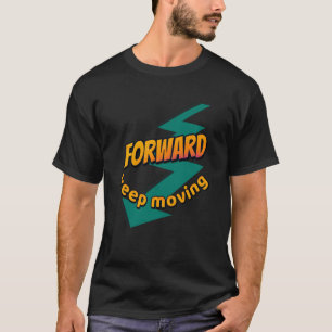 Keep moving forward T-Shirt