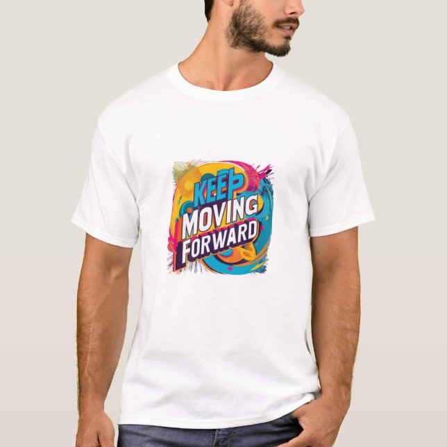 Keep Moving Forward  T-Shirt (Front)
