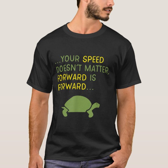 Keep Moving Forward Turtle - Sitive Motivational M T-Shirt (Front)