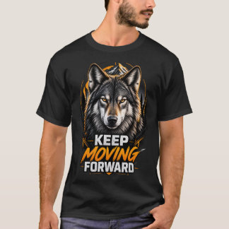 Keep Moving Forward Wolf Mountain Design  T-Shirt