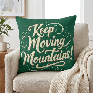 Keep Moving Mountains Motivational Design Cushion