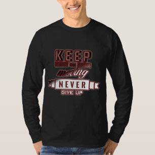keep moving  T-Shirt