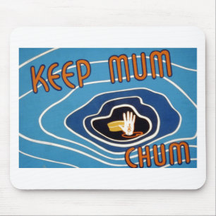 Keep Mum Chum Mouse Pad