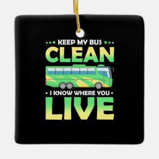 Keep My Bus Clean Ceramic Ornament
