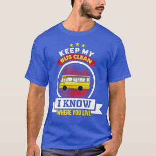 Keep My Bus Clean Funny School Bus Driver Gift pro T-Shirt