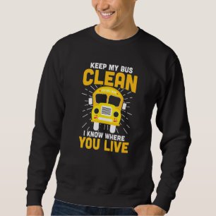Keep My Bus Clean Funny School Bus Driver Sweatshirt