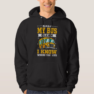 Keep My Bus Clean I Know Where You Live School Bus Hoodie