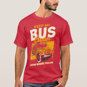 Keep My Bus Clean I Know Where You Live School Bus T-Shirt