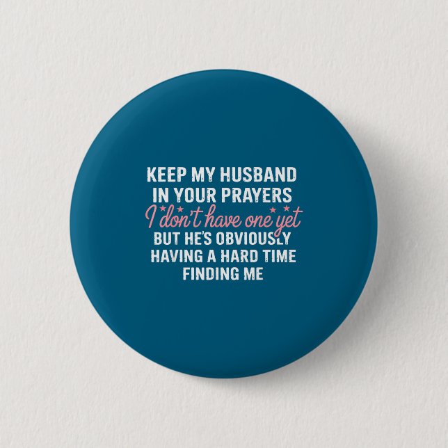 Keep My Future Husband In Your Prayers Funny Girl  6 Cm Round Badge (Front)