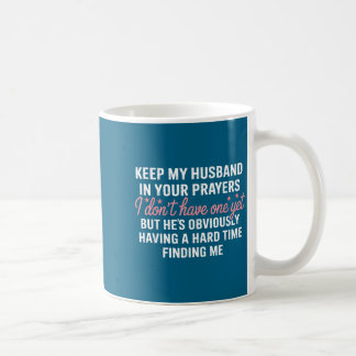 Keep My Future Husband In Your Prayers Funny Girl  Coffee Mug