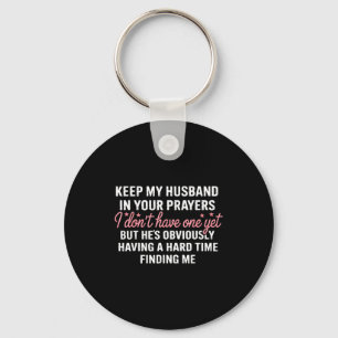 Keep My Future Husband In Your Prayers Funny Girl  Key Ring
