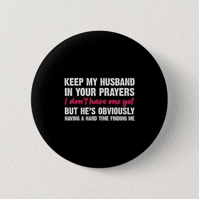 Keep My Husband In Your Prayers Funny Saying Quote 6 Cm Round Badge (Front)