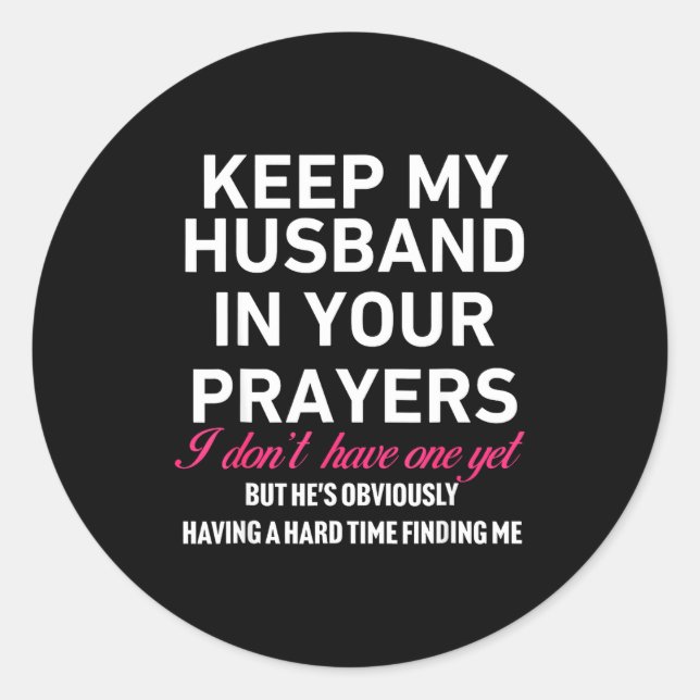 Keep My Husband In Your Prayers Funny Saying Quote Classic Round Sticker (Front)