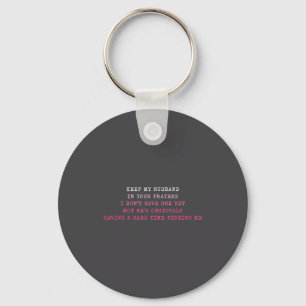Keep My Husband In Your Prayers Funny Saying Quote Key Ring