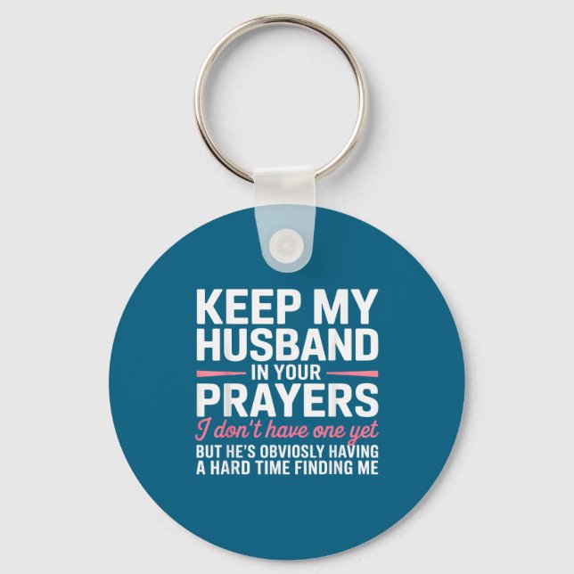 Keep My Husband In Your Prayers Funny Saying Quote Key Ring (Front)