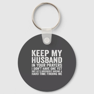 Keep My Husband In Your Prayers Funny Saying Quote Key Ring