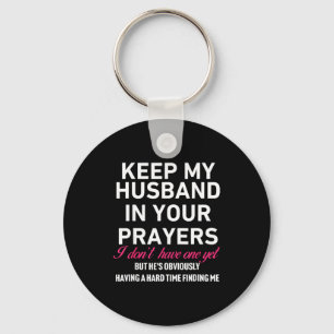 Keep My Husband In Your Prayers Funny Saying Quote Key Ring