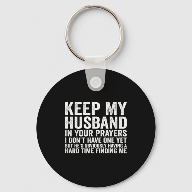 Keep My Husband In Your Prayers Funny Saying Quote Key Ring (Front)