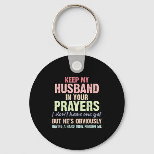 Keep My Husband In Your Prayers Funny Saying Quote Key Ring
