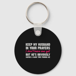 Keep My Husband In Your Prayers Funny Saying Quote Key Ring