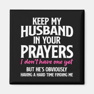 Keep My Husband In Your Prayers Funny Saying Quote Magnet