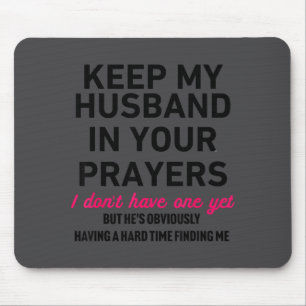 Keep My Husband In Your Prayers Funny Saying Quote Mouse Pad