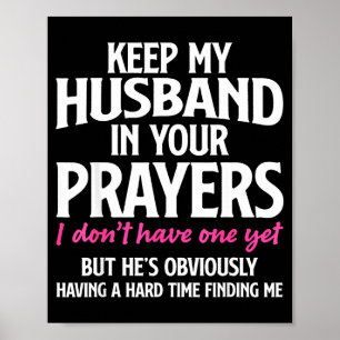 Keep My Husband In Your Prayers Funny Saying Quote Poster